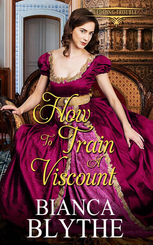 How to Train a Viscount (Wedding Trouble #4)