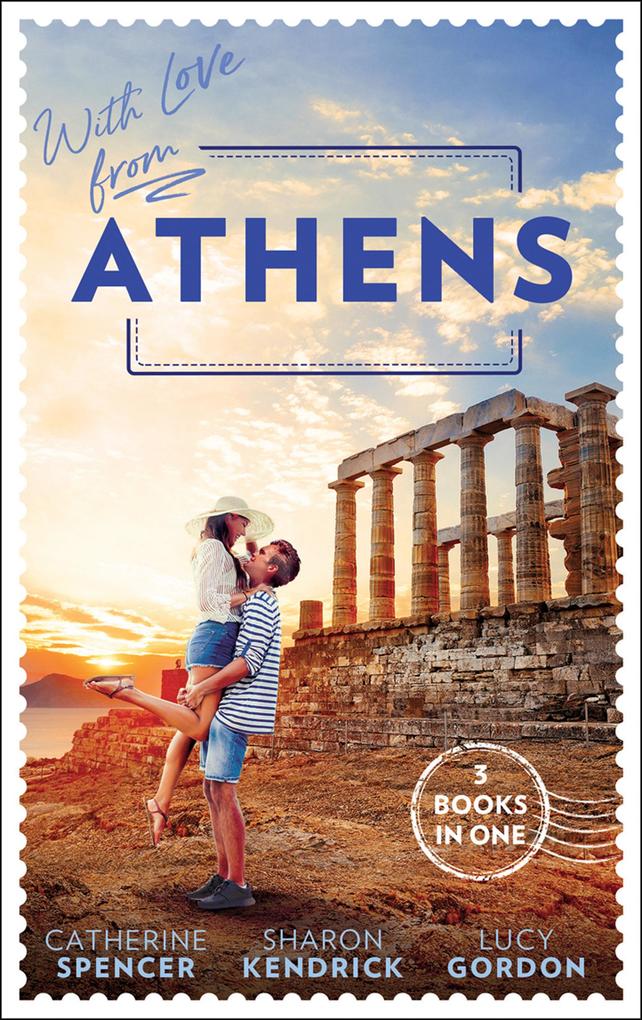 With Love From Athens: The Greek Millionaire‘s Secret Child / Constantine‘s Defiant Mistress / The Greek Tycoon‘s Achilles Heel