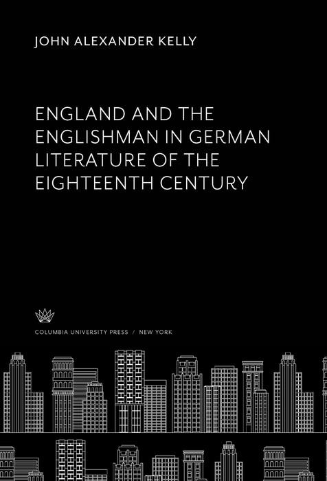 England and the Englishman in German Literature of the Eighteenth Century