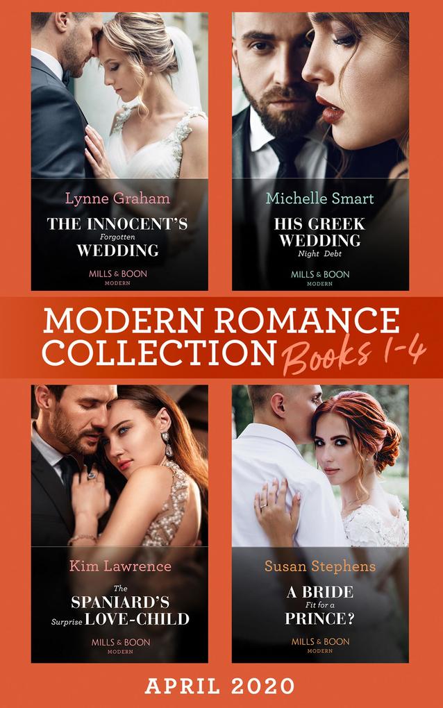 Modern Romance April 2020 Books 1-4: The Innocent‘s Forgotten Wedding (Passion in Paradise) / His Greek Wedding Night Debt / The Spaniard‘s Surprise Love-Child / A Bride Fit for a Prince?