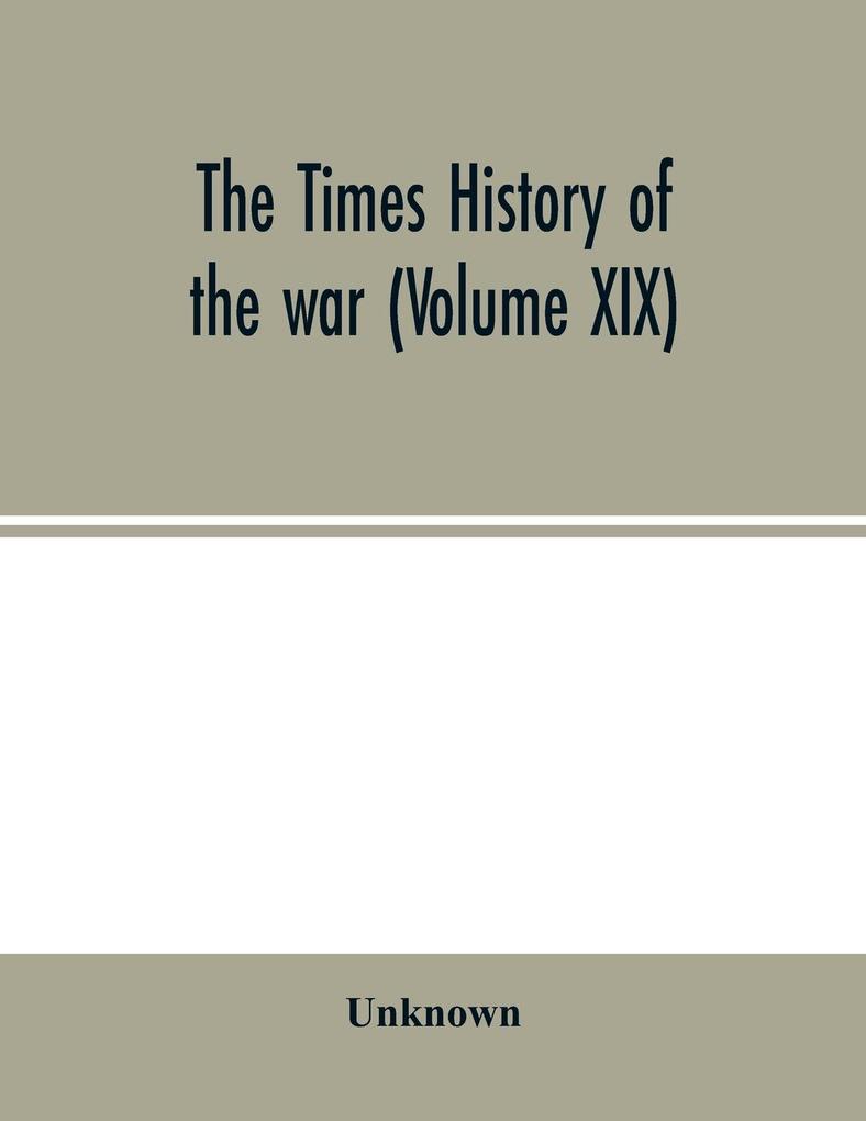 The Times history of the war (Volume XIX)