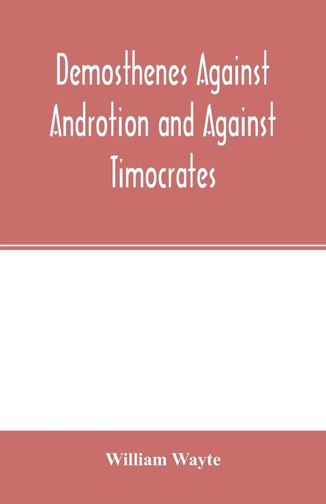 Demosthenes Against Androtion and Against Timocrates