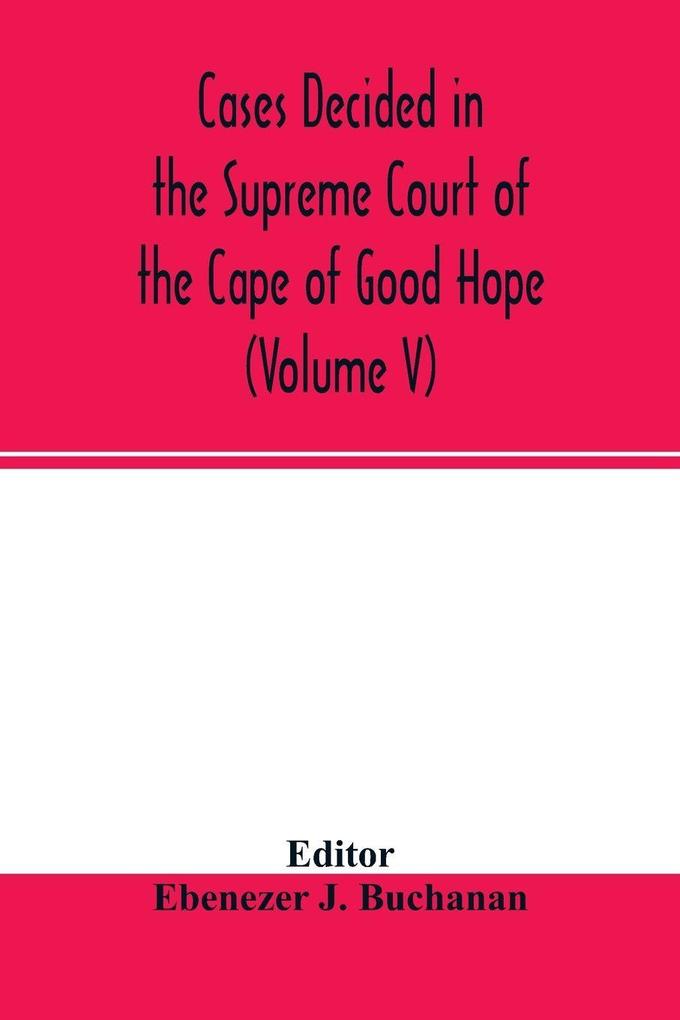 Cases decided in the Supreme Court of the Cape of Good Hope