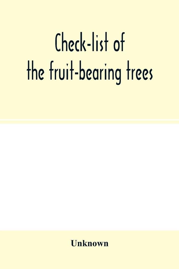 Check-list of the fruit-bearing trees shrubs and vines nut and other food-plants in the Park and Orchards of Frank Cowan