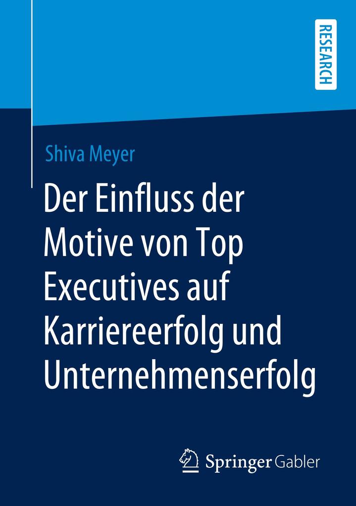 Der Einfluss der Motive von Top Executives auf Karriereerfolg und Unternehmenserfolg