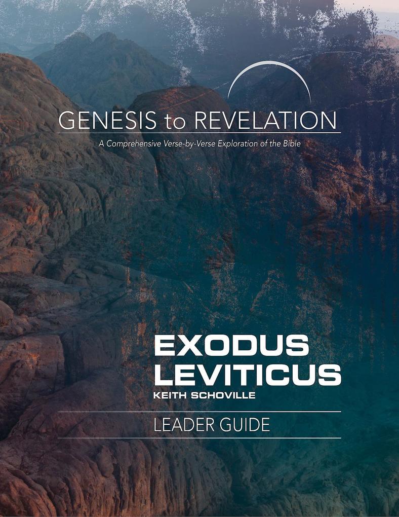 Genesis to Revelation: Exodus Leviticus Leader Guide