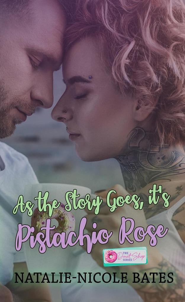 As the Story Goes It's Pistachio Rose (The Donut Shop Series)