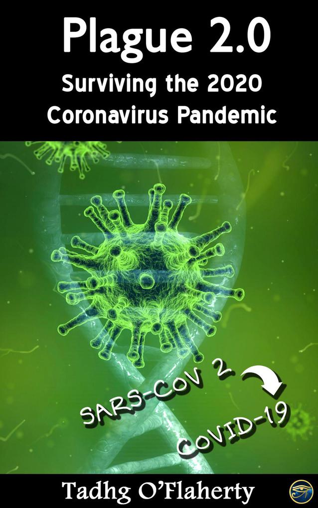 Plague 2.0 - Surviving the 2020 Coronavirus Pandemic (SARS-CoV 2 COVID-19 Edition)