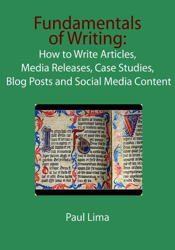 Fundamentals of Writing: How to Write Articles Media Releases Case Studies Blog Posts and Social Media Content