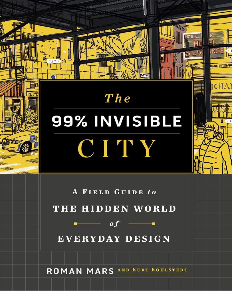 Hodder And Stoughton Ltd. The 99% Invisible City