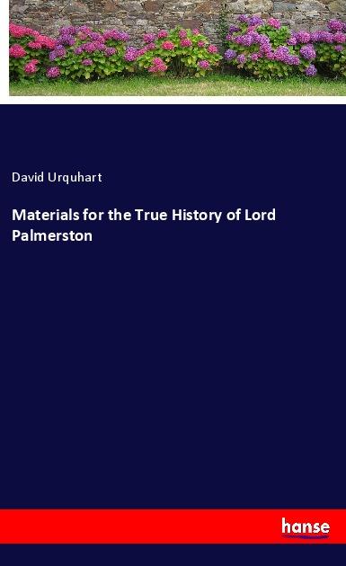 Materials for the True History of Lord Palmerston