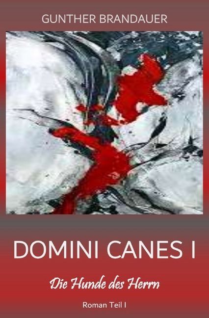 Image of Domini Canes I - Die Hunde des Herrn - Roman in 2 Teilen