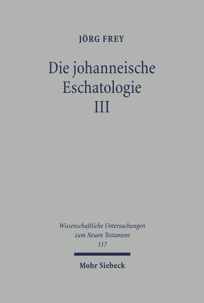 Die johanneische Eschatologie - Jörg Frey