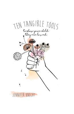 Ten Tangible Tools to Show Your Child They Are Loved