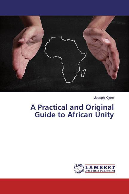 A Practical and Original Guide to African Unity