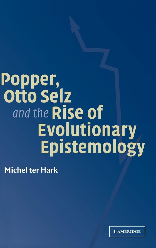 Popper Otto Selz and the Rise Of Evolutionary Epistemology