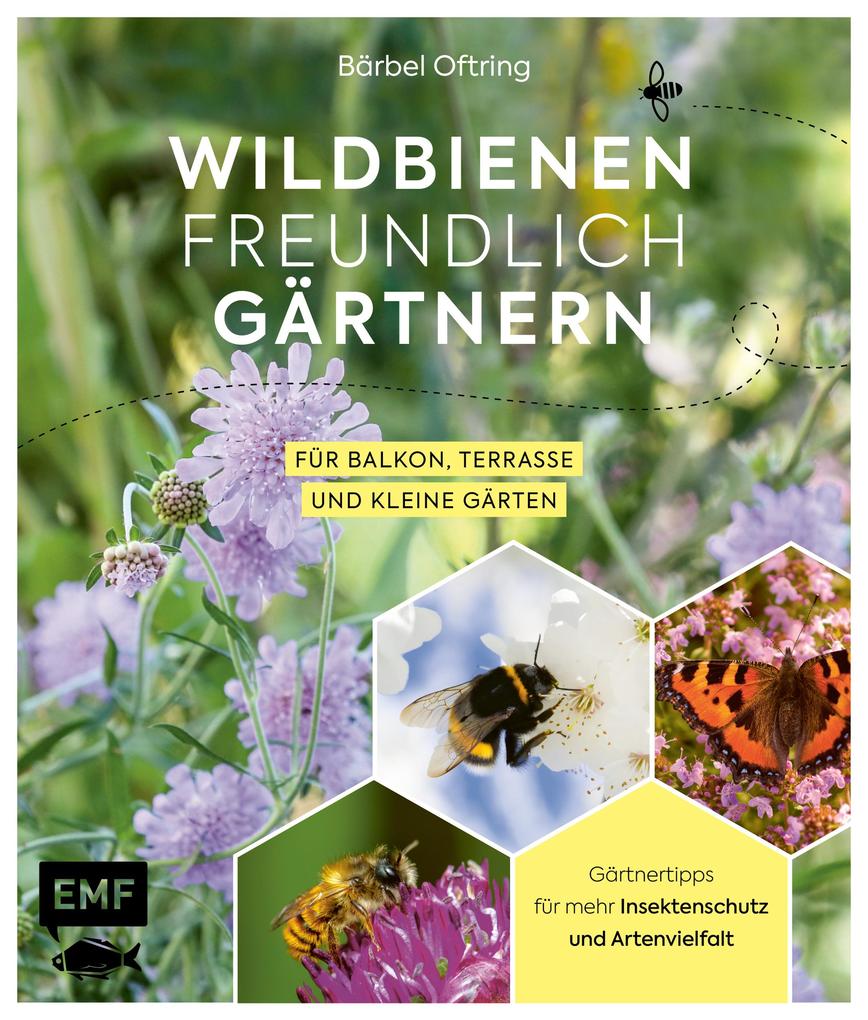Wildbienenfreundlich gärtnern für Balkon Terrasse und kleine Gärten