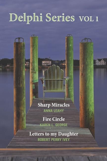 Delphi Series Vol. 1: Sharp Miracle The Fire Circle & Letters to my Daughter