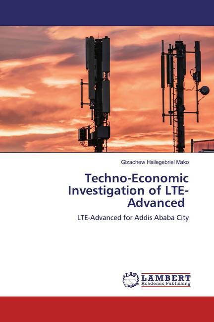 Techno-Economic Investigation of LTE-Advanced