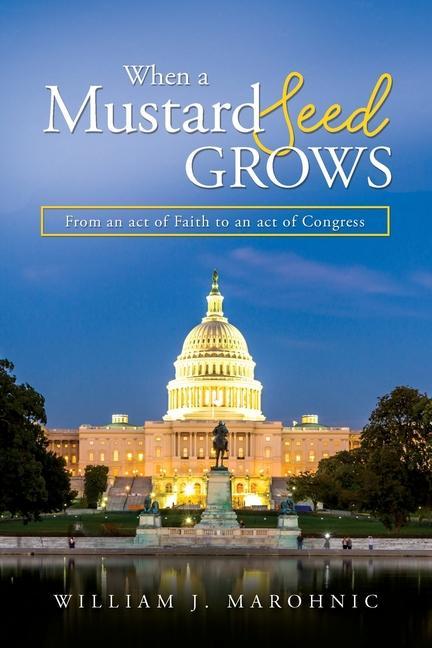 When a Mustard Seed Grows: From and act of Faith to an act of Congress