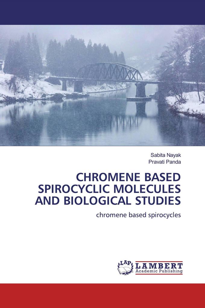 CHROMENE BASED SPIROCYCLIC MOLECULES AND BIOLOGICAL STUDIES