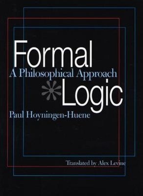 Formal Logic: A Philosophical Approach - Paul Hoyningen-Huene