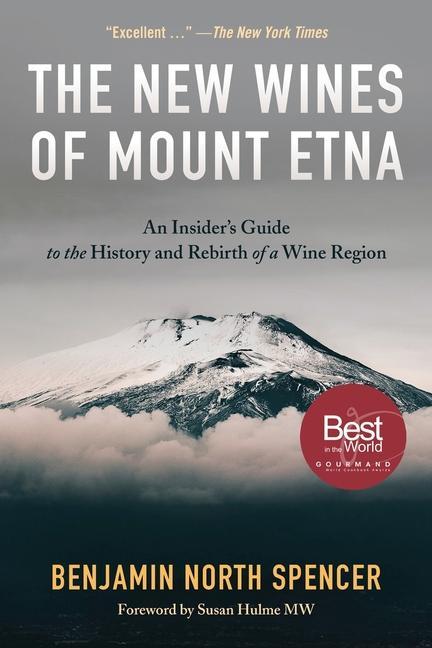 The New Wines of Mount Etna: An Insider‘s Guide to the History and Rebirth of a Wine Region