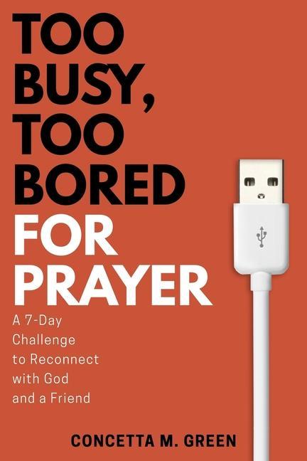 Too Busy Too Bored for Prayer: A 7-Day Challenge to Reconnect with God and a Friend
