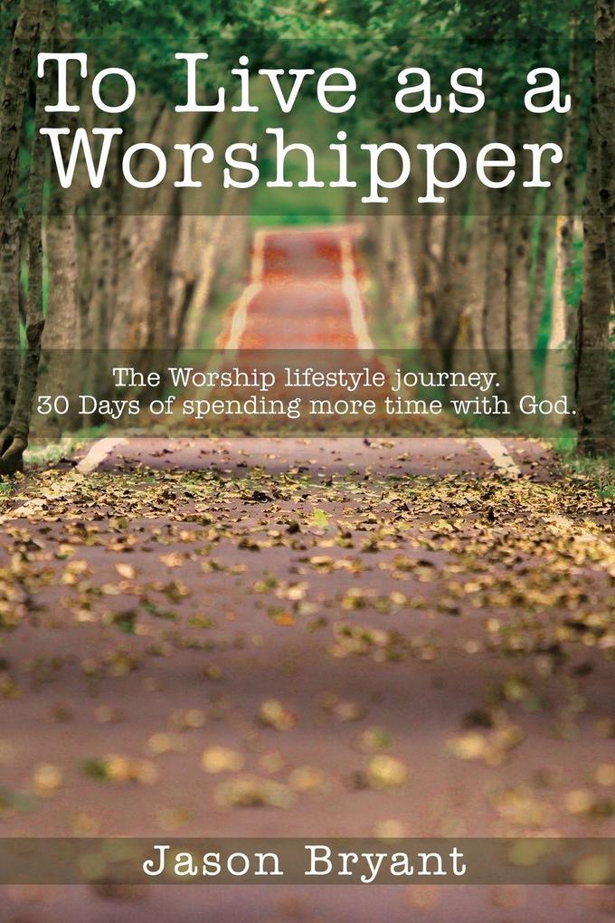 The To Live as a Worshipper