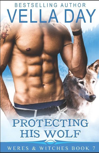 Protecting His Wolf: A Hot Paranormal Fantasy with Werewolfs Werebears and Witches