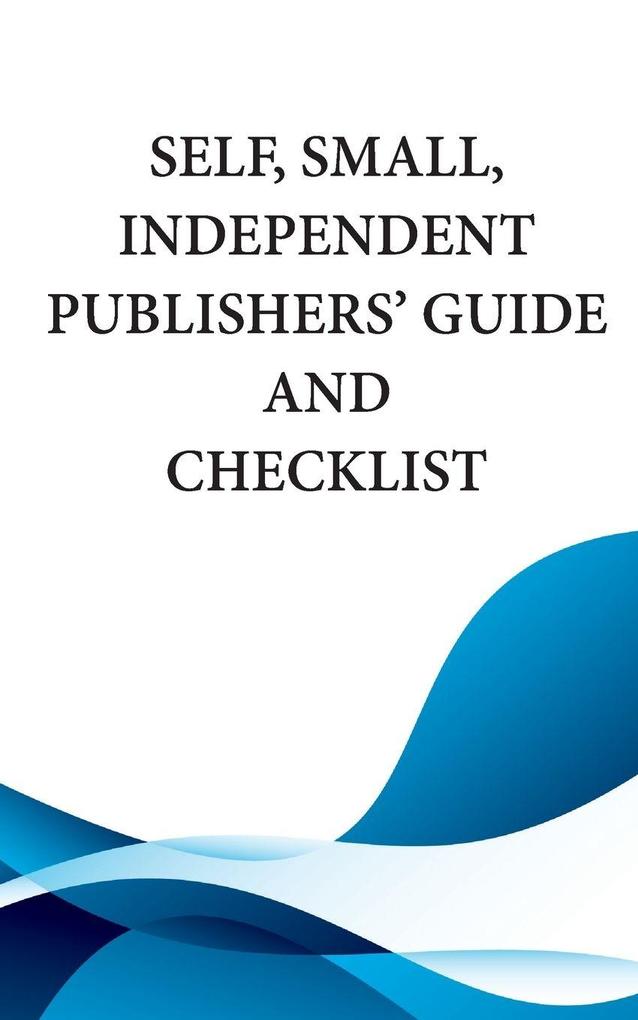 Self Small Independent Publishers' Guide and Checklist