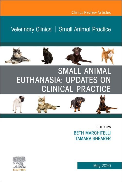Small Animal Euthanasia an Issue of Veterinary Clinics of North America: Small Animal Practice