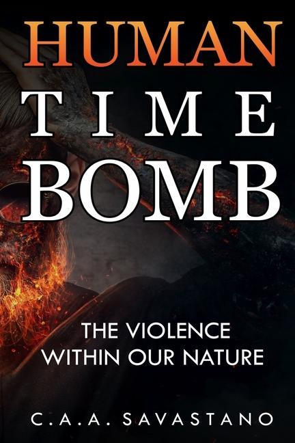 Human Time Bomb: The Violence Within Our Nature