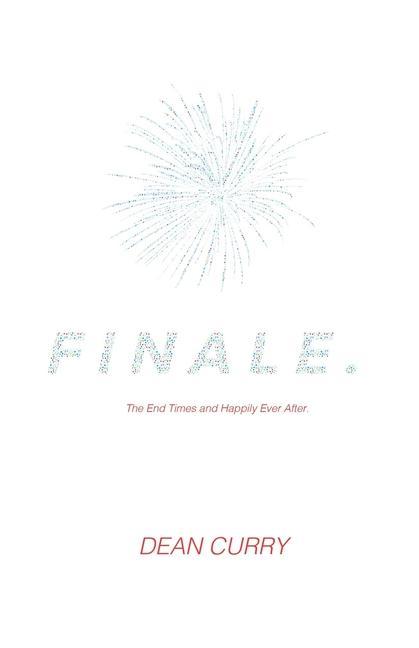 Finale.: The End Times and Happily Ever After.