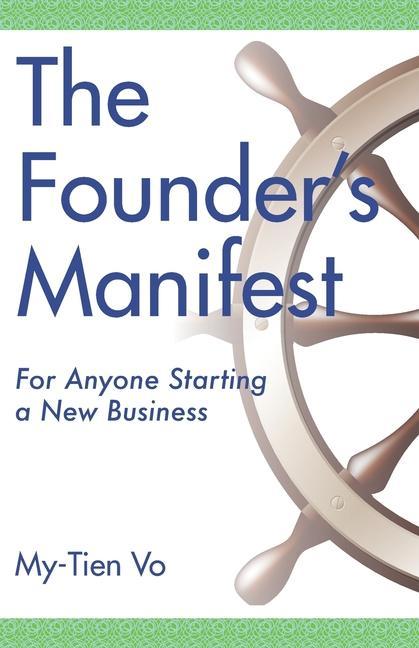 The Founder‘s Manifest: For Anyone Starting a New Business