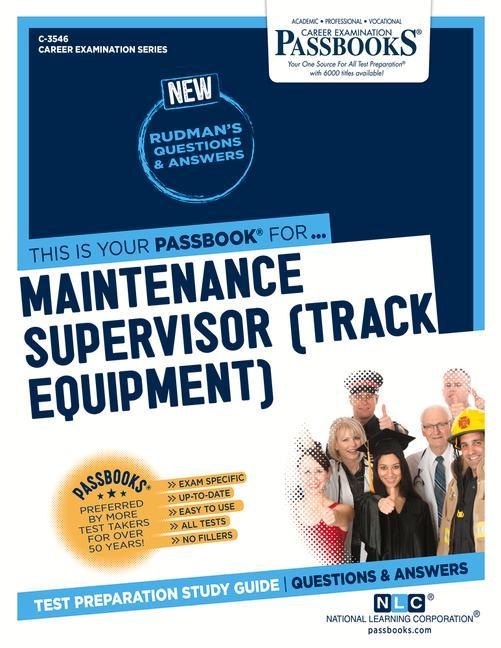 Maintenance Supervisor (Track Equipment) (C-3546): Passbooks Study Guide Volume 3546