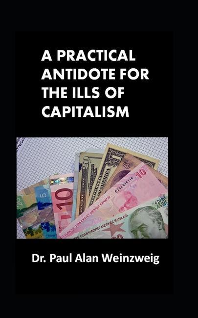 A Practical Antidote for the Ills of Capitalism