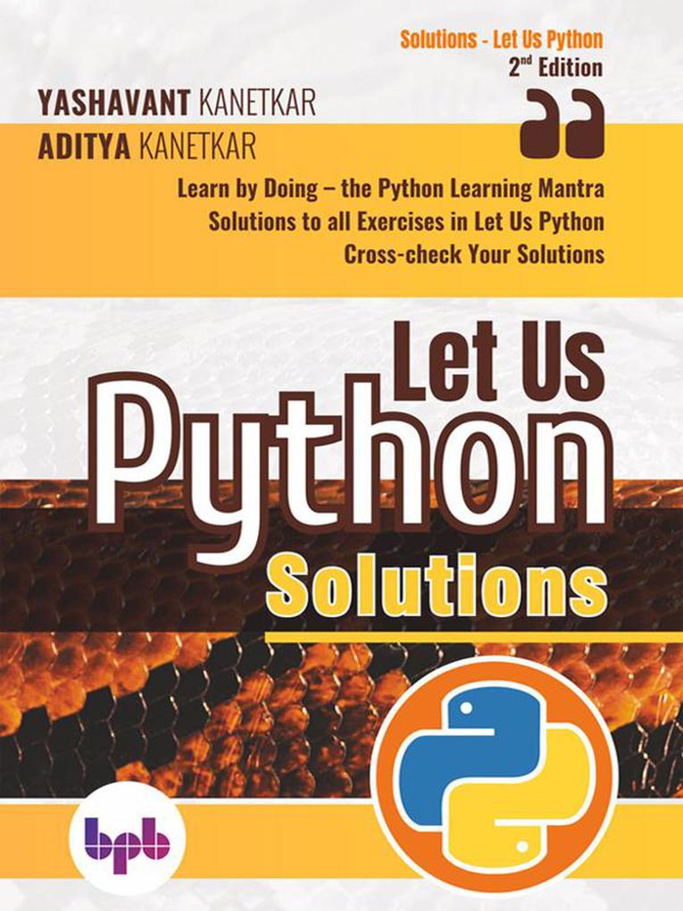 Let Us Python Solutions: Learn by Doing-the Python Learning Mantra