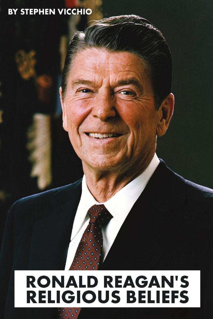 Ronald Reagan‘s Religious Beliefs