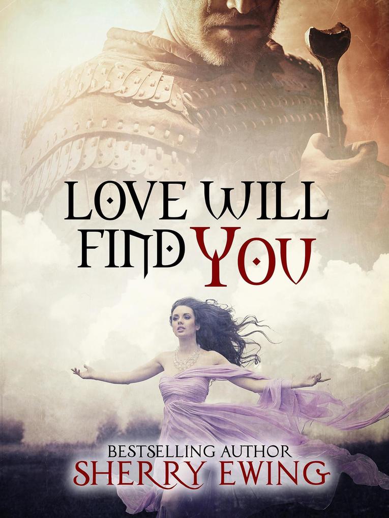 Love Will Find You (The Knights of Berwyck A Quest Through Time #4)