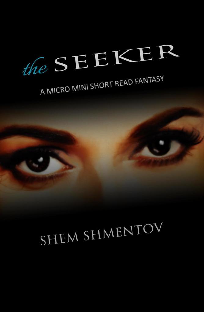 The Seeker: A Micro Mini Short Read Fantasy