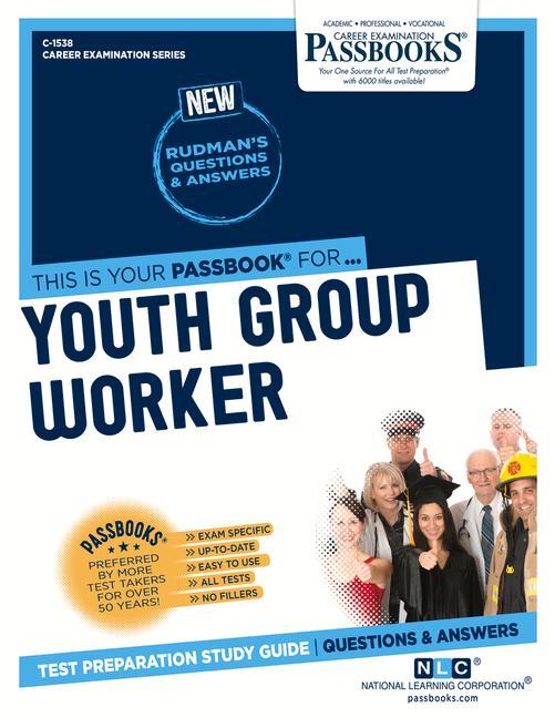 Youth Group Worker (C-1538): Passbooks Study Guide Volume 1538