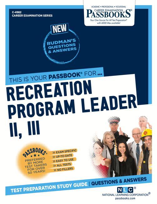 Recreation Program Leader II III (C-4982): Passbooks Study Guide Volume 4982