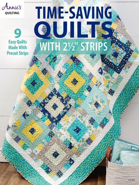 Time-Saving Quilts with 2 1/2 Strips