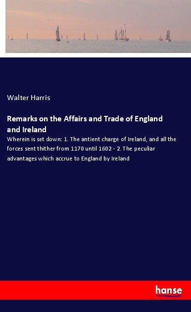 Remarks on the Affairs and Trade of England and Ireland
