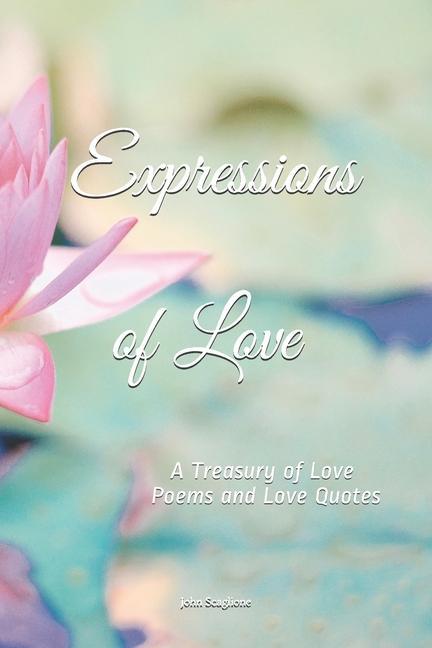 Expressions of Love: A Treasury of Love Poems and Love Quotes