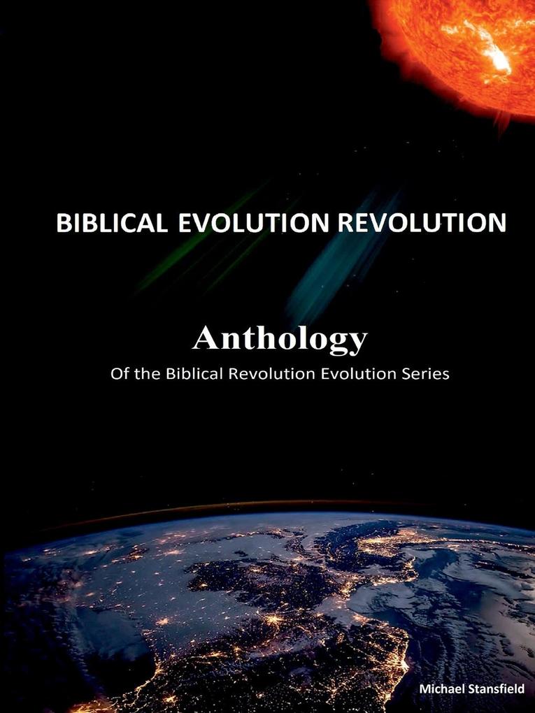 Anthology of the Biblical Revolution Evolution Series