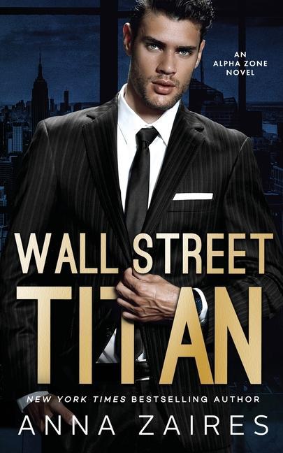 Wall Street Titan: An Alpha Zone Novel - Anna Zaires/ Dima Zales