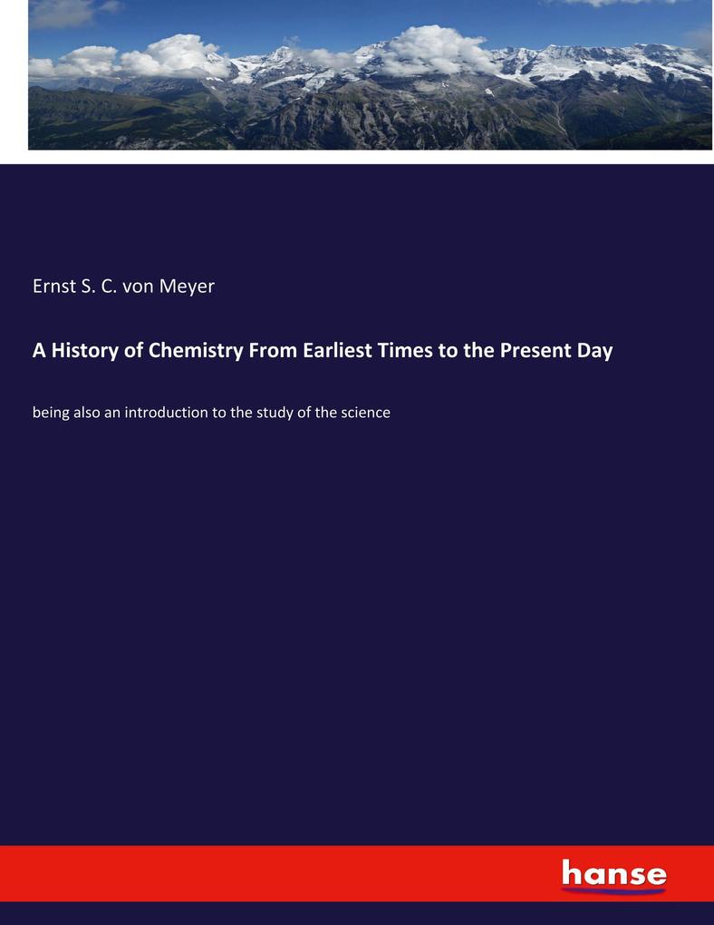 A History of Chemistry From Earliest Times to the Present Day