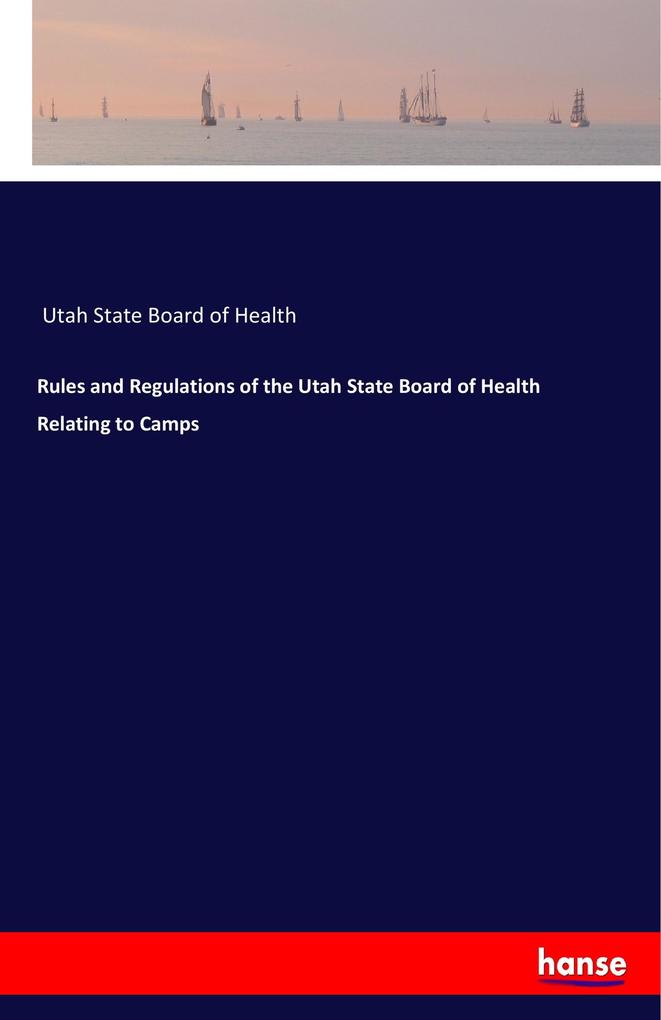 Rules and Regulations of the Utah State Board of Health Relating to Camps
